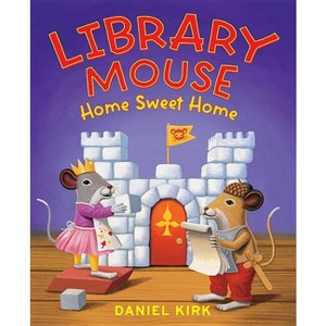 Library Mouse: Home Sweet Home - by  Daniel Kirk (Hardcover) - 1 of 1