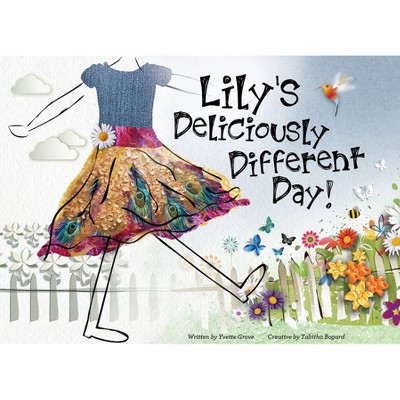 Lily's Deliciously Different Day - by  Yvette Grove (Hardcover)