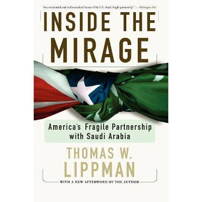 Inside the Mirage - by  Thomas Lippman (Paperback)