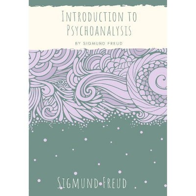 Introduction to Psychoanalysis - by  Sigmund Freud (Paperback)