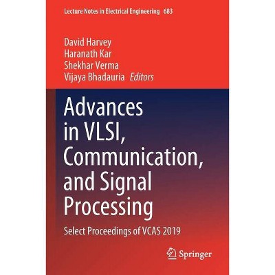 Advances in VLSI, Communication, and Signal Processing - by  David Harvey & Haranath Kar & Shekhar Verma (Paperback)