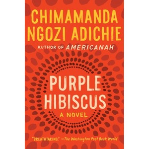 Purple Hibiscus - by  Chimamanda Ngozi Adichie (Paperback) - 1 of 1