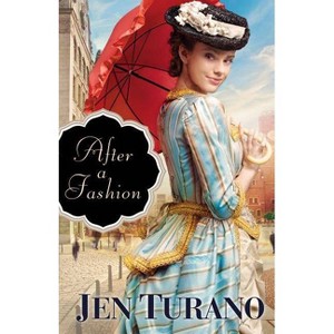 After a Fashion - by  Jen Turano (Paperback) - 1 of 1