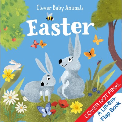 Easter - (Clever Baby Animals) by  Clever Publishing (Board Book)
