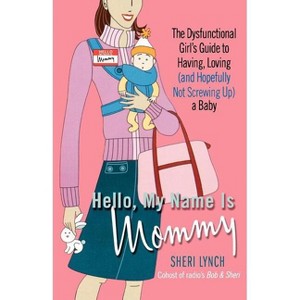 Hello, My Name Is Mommy - by  Sheri Lynch (Paperback) - 1 of 1