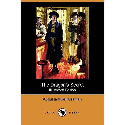 The Dragon's Secret (Illustrated Edition) (Dodo Press) - by  Augusta Huiell Seaman (Paperback)