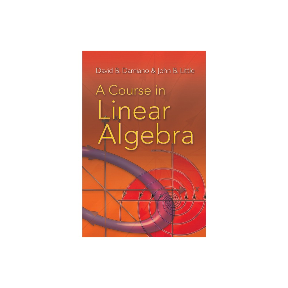 ISBN 9780486469089 product image for A Course in Linear Algebra - (Dover Books on Mathematics) by David B Damiano & J | upcitemdb.com