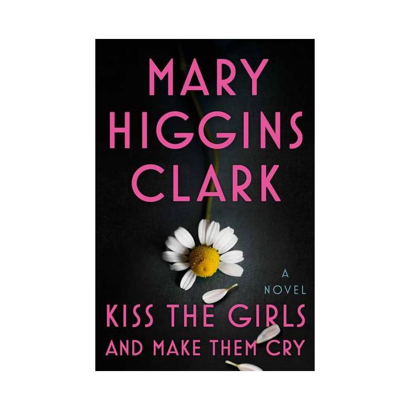 Kiss the Girls and Make Them Cry - by Mary Higgins Clark, 1 of 2