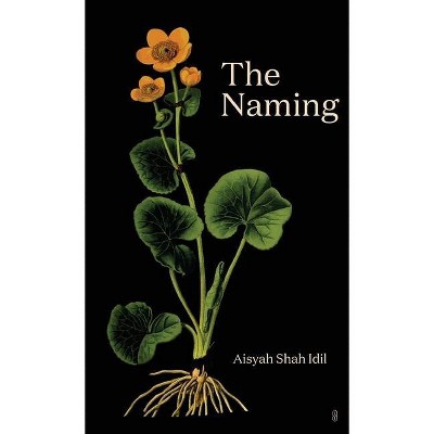 The Naming - by  Aisyah Shah IDIL (Paperback)