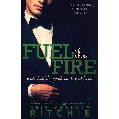 Fuel The Fire - (Calloway Sisters) by  Krista Ritchie & Becca Ritchie (Paperback)