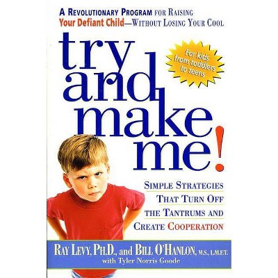 Try and Make Me! - by  Ray Levy & Bill O'Hanlon & Tyler Norris Goode (Paperback)