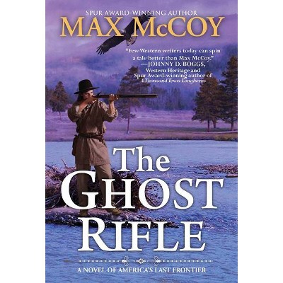 The Ghost Rifle - (A Ghost Rifle Western) by  Max McCoy (Paperback)