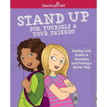 Stand Up for Yourself & Your Friends - (American Girl(r) Wellbeing) by  Patti Kelley Criswell (Paperback)