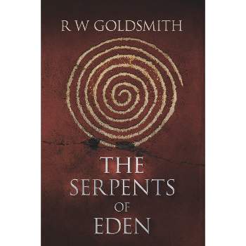 The Serpents of Eden - by  Rw Goldsmith (Paperback)