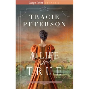 A Life So True - (A Minnesota Legacy) Large Print by  Tracie Peterson (Paperback) - 1 of 1