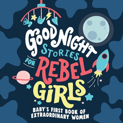 Good Night Stories for Rebel Girls: Baby's First Book of Extraordinary Women -