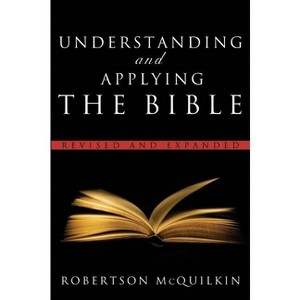 Understanding and Applying the Bible - by  Robertson McQuilkin (Paperback) - 1 of 1
