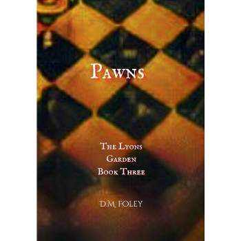 Pawns - (The Lyons Garden) 2nd Edition by  D M Foley (Hardcover)