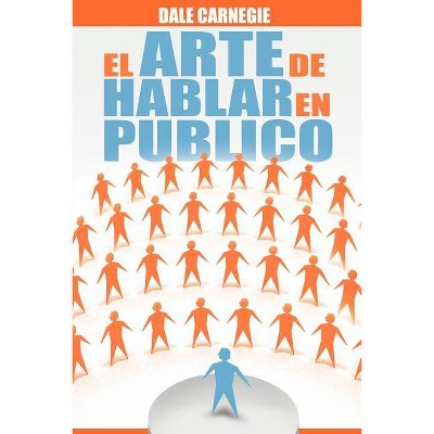 El Arte De Hablar En Publico - By Dale Carnegie (paperback) : Target