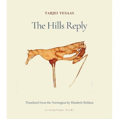 The Hills Reply - by  Tarjei Vesaas (Paperback)