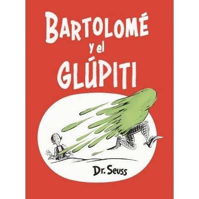 Bartolomé Y El Glúpiti (Bartholomew and the Oobleck Spanish Edition) - (Classic Seuss) by  Dr Seuss (Hardcover)