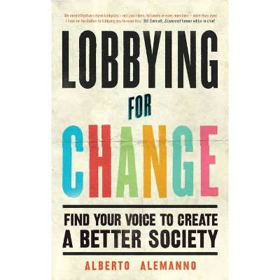 Lobbying for Change - by  Alberto Alemanno (Paperback)