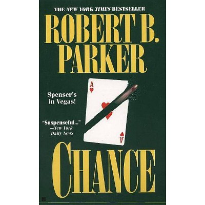 Chance - (Spenser) by  Robert B Parker (Paperback)