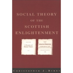 The Social Theory of the Scottish Enlightenment - by  Christopher J Berry (Paperback) - 1 of 1