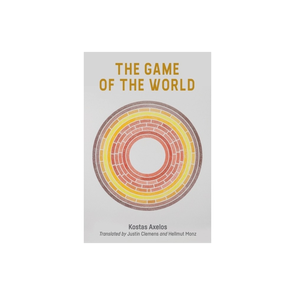 The Game of the World - by Kostas Axelos (Hardcover)