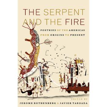 The Serpent and the Fire - by  Jerome Rothenberg & Javier Taboada (Hardcover)