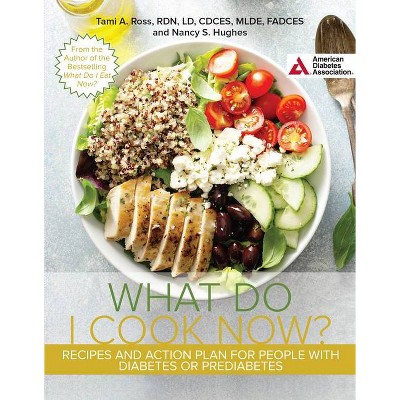 The What Do I Cook Now? Cookbook - by  Tami A Ross & Nancy S Hughes (Paperback)