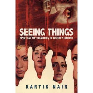 Seeing Things - (South Asia Across the Disciplines) by  Kartik Nair (Paperback) - 1 of 1