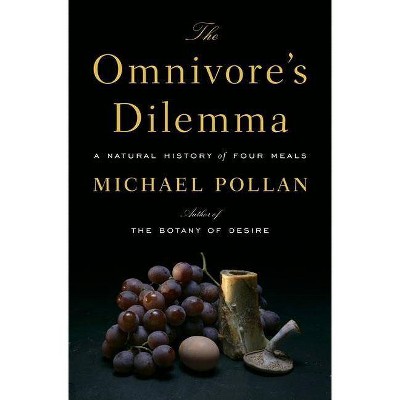 The Omnivore's Dilemma - by  Michael Pollan (Hardcover)