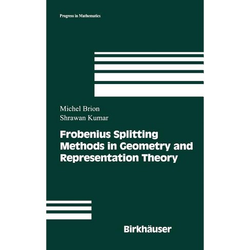 Frobenius Splitting Methods In Geometry And Representation Theory ...