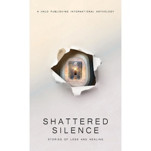 Shattered Silence - by  Lisa Michelle Umina & Dave Grunenwald & Fran Walsh Ward (Hardcover) - 1 of 1