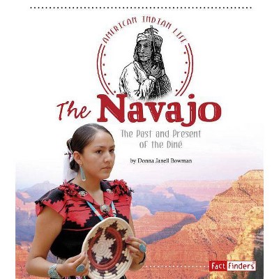 The Navajo - (American Indian Life) by  Donna Janell Bowman (Paperback)