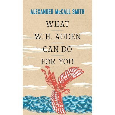 What W.h. Auden Can Do For You writers On Writers By Alexander