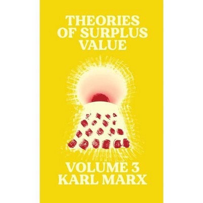 Theories of Surplus Value - (Radical Reprint) Annotated by  Karl Marx (Hardcover)