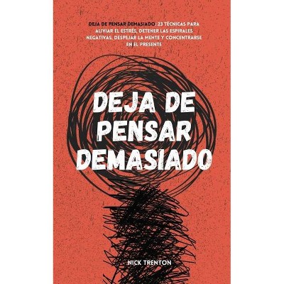 Deja de pensar demasiado - by  Nick Trenton (Paperback)