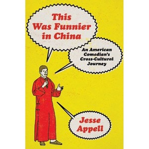 This Was Funnier in China - by  Jesse Appell (Hardcover) - 1 of 1