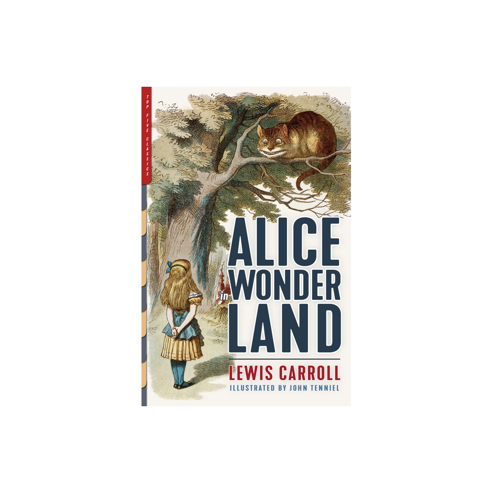 Alice in Wonderland - (Top Five Classics) by Lewis Carroll (Paperback)