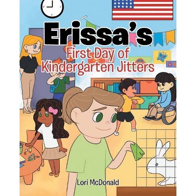 Erissa's First Day of Kindergarten Jitters - by  Lori McDonald (Paperback)