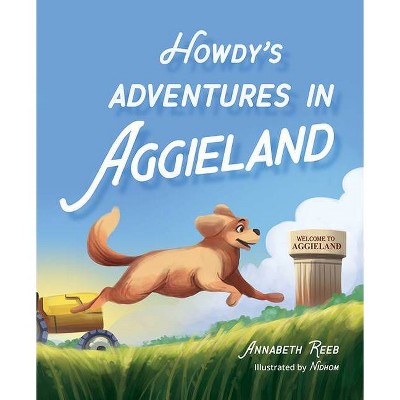 Howdy's Adventures in Aggieland - by  Annabeth Reeb (Hardcover)