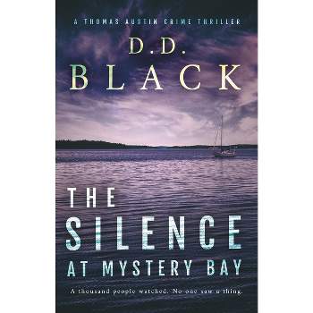 The Silence at Mystery Bay - (A Thomas Austin Crime Thriller) by  D D Black (Paperback)