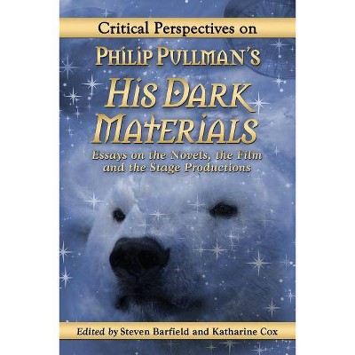 Critical Perspectives on Philip Pullman's His Dark Materials - by  Steven Barfield & Katharine Cox (Paperback)