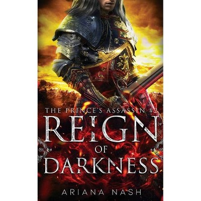 Reign of Darkness - by  Ariana Nash (Paperback)