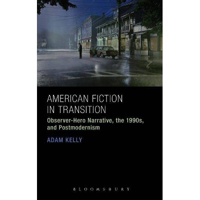 American Fiction in Transition - by  Adam Kelly (Paperback)