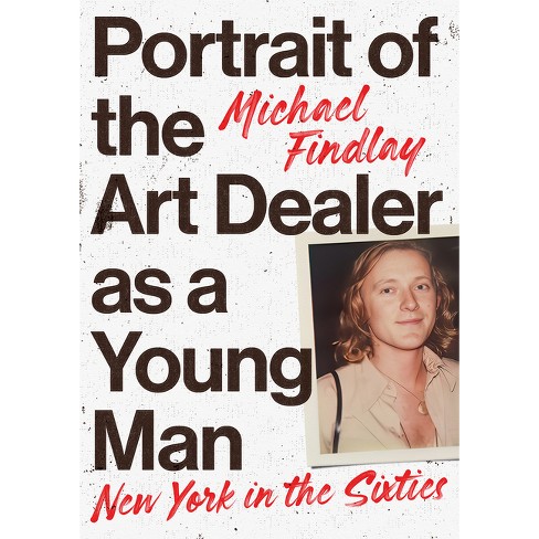 Portrait of the Art Dealer as a Young Man - by  Michael Findlay (Hardcover) - image 1 of 1