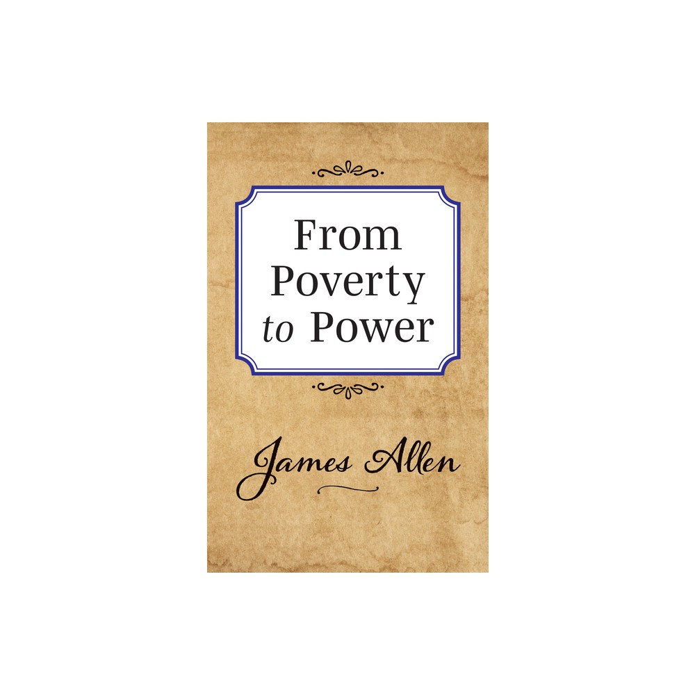 From Poverty to Power - by James Allen (Paperback)