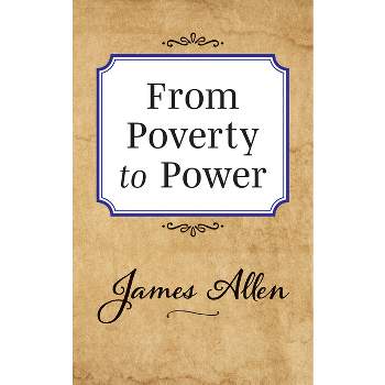 From Poverty to Power - by  James Allen (Paperback)
